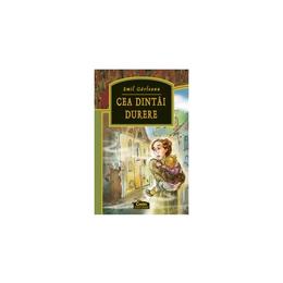 Cea dintai durere ed.2015 - Emil Garleanu, editura Corint