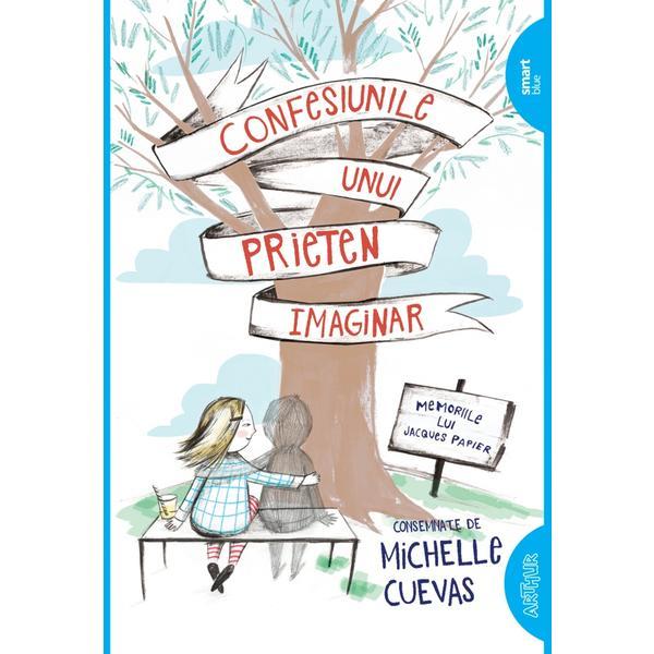 Confesiunile unui prieten imaginar - Michelle Cuevas, editura Grupul Editorial Art