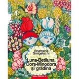 Luna-Betiluna, Dora-Minodora si gradina ed.2 - Anamaria Smigelschi, editura Paralela 45