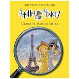 Agatha Mistery: Crima pe turnul Eiffel - Sir Steve Stevenson, editura Rao