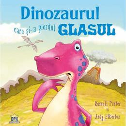 Dinozaurul care si-a pierdut glasul - russell punter, andy elkerton, editura didactica publishing house