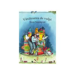 Vanatoarea de vulpi - sven nordqvist, editura pandora