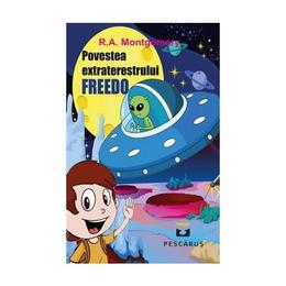 Povestea extraterestrului freedo - r.a. montgomery, editura pescarus