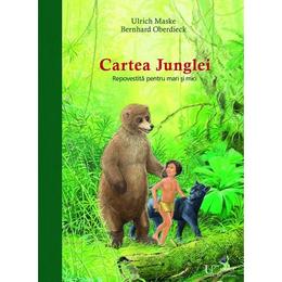 Cartea Junglei repovestita pentru mari si mici - Ulrich Maske, Bernhard Oberdieck, editura Univers Enciclopedic