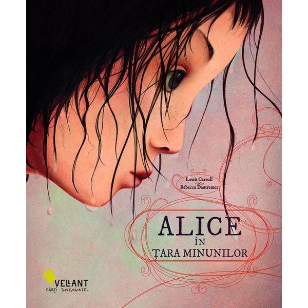 Alice in tara minunilor - lewis carroll, rebecca dautremer, editura vellant