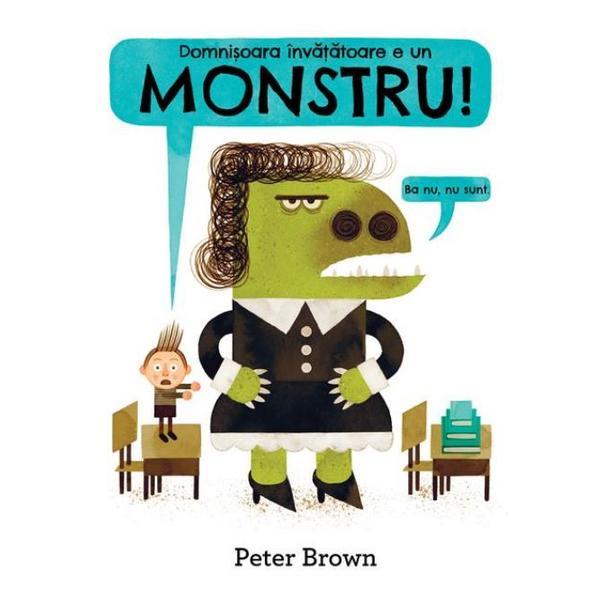 Domnisoara invatatoare e un monstru! (Cartea cu Genius) - Peter Brown, editura Grupul Editorial Art