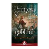 Printesa si goblinii - George MacDonald, editura Casa Cartii