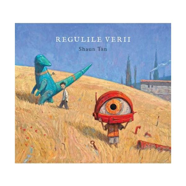 Regulile verii - Shaun Tan, editura Grupul Editorial Art