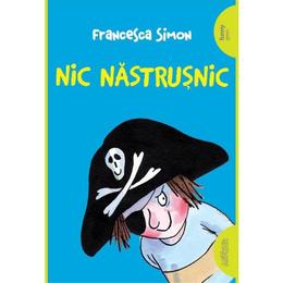 Nic Nastrusnic - Francesca Simon, editura Grupul Editorial Art