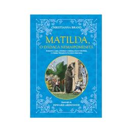 Matilda, o dadaca nemaipomenita - Christianna Brand, editura Litera