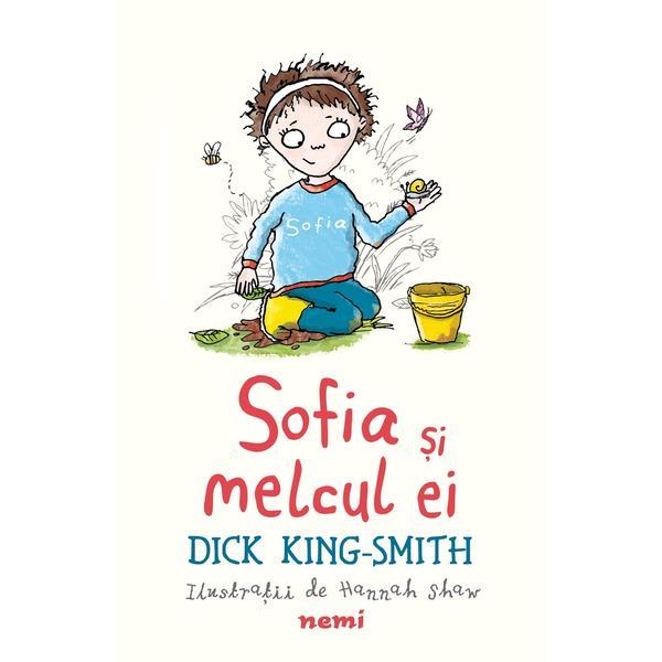 Sofia si melcul ei - Dick King-Smith, Hannah Shaw, editura Nemira