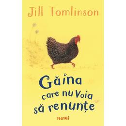Gaina care nu voia sa renunte - Jill Tomlinson, editura Nemira