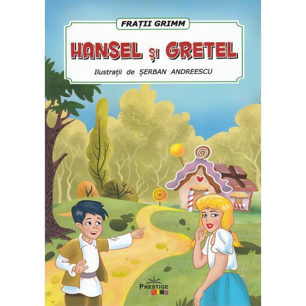 Hansel si Gretel - Fratii Grimm, editura Prestige