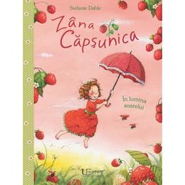 Zana Capsunica. In lumina soarelui - Stefanie Dahle, editura Univers Enciclopedic