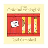 Draga Gradina zoologica - Rod Campbell, editura Grupul Editorial Art