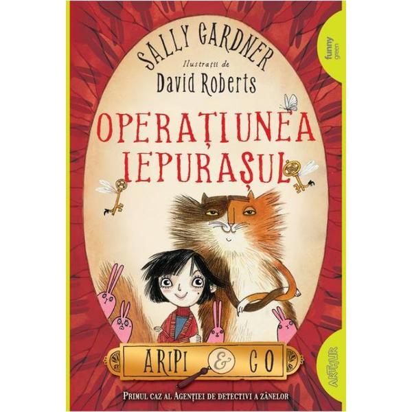 Operatiunea iepurasul (aripi si co. vol. 1) - sally gardner, david roberts, editura grupul editorial art