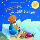 Somn usor, micutule soricel! - Frauke Weldin, Maya Geis, editura Univers Enciclopedic