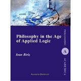 Philosophy in the Age of Applied Logic - Ioan Biris, editura Institutul European