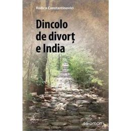 Dincolo de divort e India - Rodica Constantinovici, editura Solomon