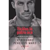 Ticalos la patru ace - Vi Keeland, Penelope Ward, editura Trei
