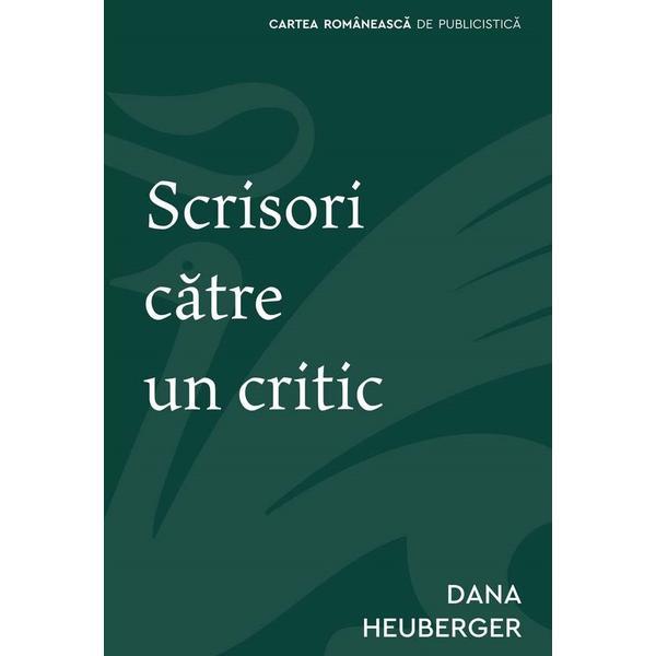 Scrisori catre un critic - dana heuberger