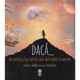 Daca... Un mod nou si fascinant de a privi ideile marete si numerele - David J. Smith, editura Pandora