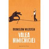 Valea nimicniciei - Bronislaw Wildstein, editura Humanitas