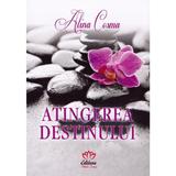 Atingerea destinului - Alina Cosma, editura Petale Scrise