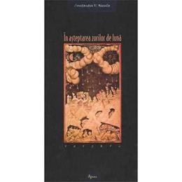 In asteptarea zorilor de luna - constantin v. necula, editura agnos