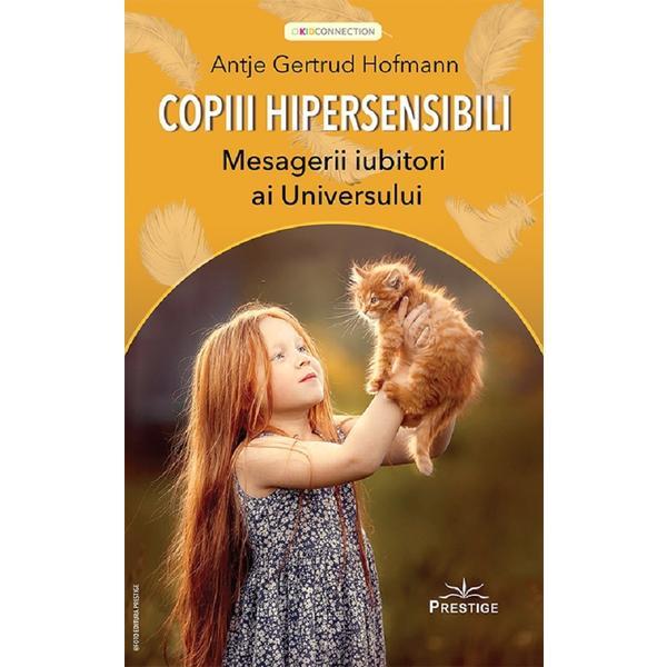 Copiii hipersensibili - antje gertrud hofmann, editura prestige