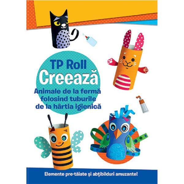 Creeaza. Animale de la ferma folosind tuburile de la hartia igienica, editura Prestige