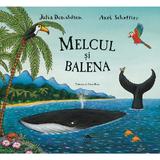 Melcul si balena - Julia Donaldson,  Axel Scheffler, editura Cartea Copiilor