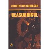 Ceasornicul - Constantin Cublesan, editura Tracus Arte