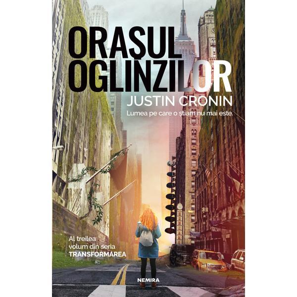 Orasul oglinzilor. trilogia transformarea vol.3 - justin cronin, editura nemira