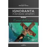 Ignoranta in bratele omenirii Vol.3 - O sansa dintr-o mie - Gheorghe Virtosu, editura Adenium