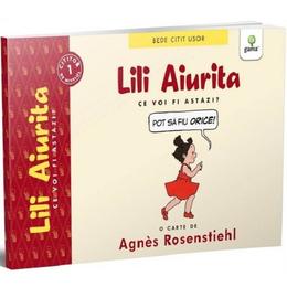 Lili aiurita. cei voi fi astazi? - agnes rosenstiehl, editura gama