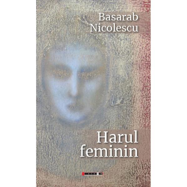 Harul feminin - basarab nicolescu, editura eikon