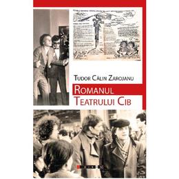 Romanul Teatrului Cib - Tudor Calin Zarojanu, editura Eikon