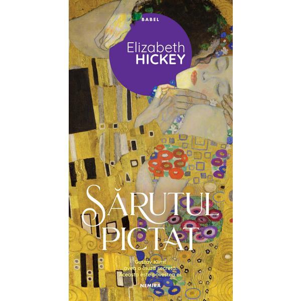 Sarutul pictat - elizabeth hickey, editura nemira