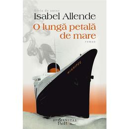 O lunga petala de mare - isabel allende, editura humanitas