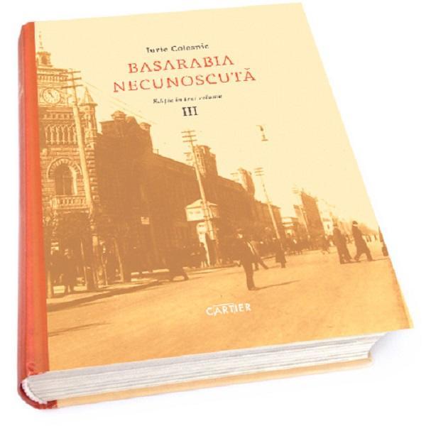 Basarabia necunoscuta vol.3 - iurie colesnic, editura cartier