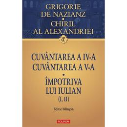 Cuvantarea 5 si 6. impotriva lui iulian - grigorie de nazianz, chiril al alexandriei, editura polirom