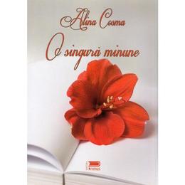 O singura minune - alina cosma, editura primus