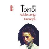 Adolescenta. Tineretea - Lev Tolstoi, editura Polirom