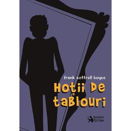 Hotii de tablouri - Frank Cottrell Boyce, editura Booklet