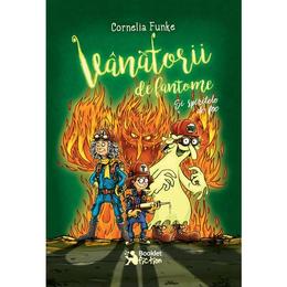 Vanatorii de fantome: Si spiritele de foc - Cornelia Funke, editura Booklet