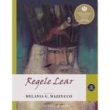 Regele Lear - Melania G. Mazzucco, editura Curtea Veche