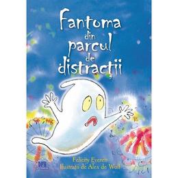 Fantoma din parcul de distractii - Felicity Everett, editura Didactica Publishing House