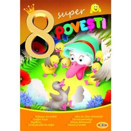 8 super povesti: ratusca cea urata, scufita rosie..., editura dorinta
