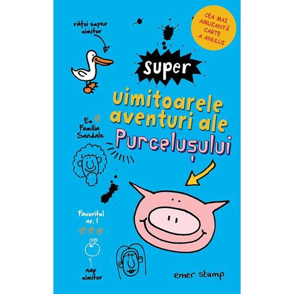 Super uimitoarele aventuri ale purcelusului - Emer Stamp, editura Rao